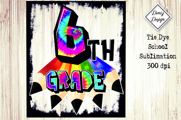 6th-Grade Tie Dye School Sublimation for Crafts and Graphics