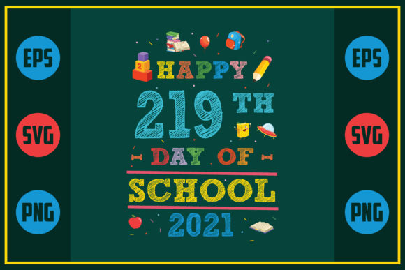 Happy 219th Day of School 2021 Graphic Design Asset for Crafts