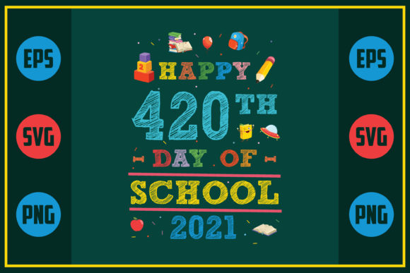Happy 420th Day of School Graphics for Crafts and Content Creators