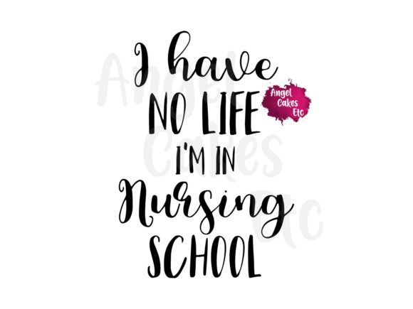I Have No Life I’m in Nursing School: A Versatile Graphic Design Asset for Crafts and Content