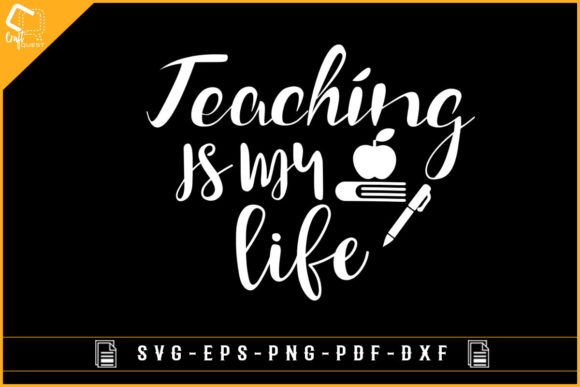 Teaching Is My Life Teacher’s Day Graphics for Crafts